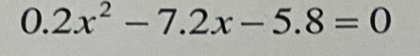 0.2x^2-7.2x-5.8=0