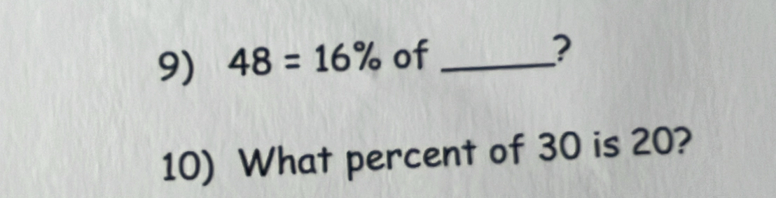 48=16% of_ 
? 
10) What percent of 30 is 20?