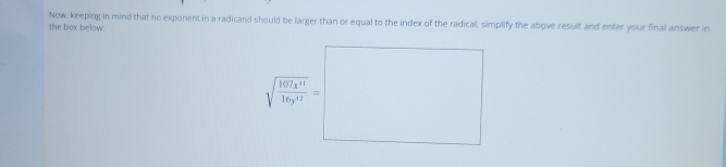 Now, keeping in mind that no exponent in a radicand should be larger than or equal to the index of the radical, simplify the above result and enter your final answer in 
the box below. 
sqrt(frac 19sqrt k^2(m^2)^2)=□ 