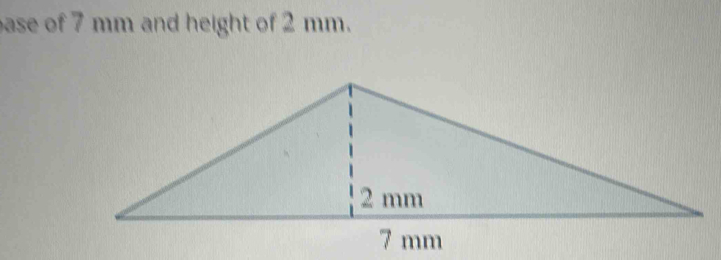 ase of 7 mm and height of 2 mm.