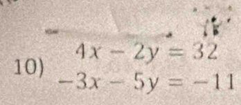 4x-2y=32
10) -3x-5y=-11