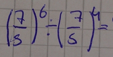 ( 7/5 )^6/ ( 7/5 )^4=