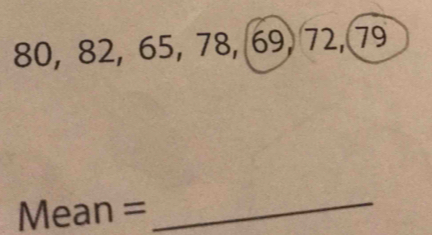 80, 82, 65, 78, 69, 72, 79 Mean =_ [Statistics]