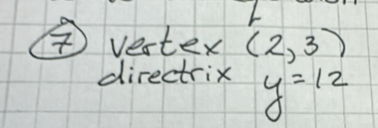 ④vester (2,3)
directrix
y=12