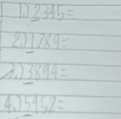 2345=
2 1789=
_ 3894=
4.、) 5452=