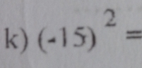 (-15)^2=