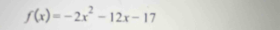 f(x)=-2x^2-12x-17