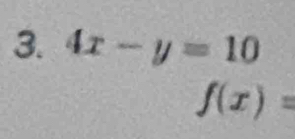 4x-y=10
f(x)=