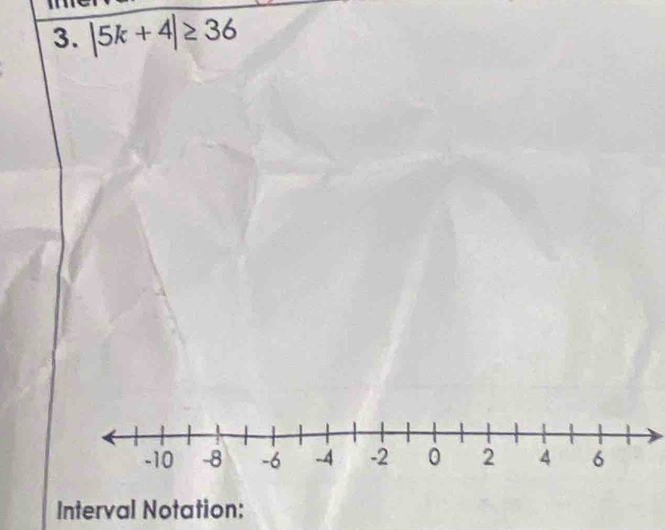 |5k+4|≥ 36
Interval Notation: