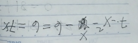 xt=9=9- frac 2x-· t
X