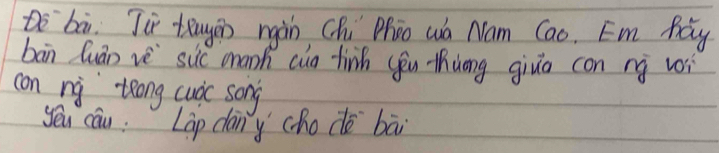 to bā Ti teugen rgàn Chi Phāo wa Nam Cao. Em Pay 
bān luán vè sic manh cuo finh (ēu thuong givo con ng voi 
con ng tong cuic song 
yēu cáu: Lap dánychodè bāi