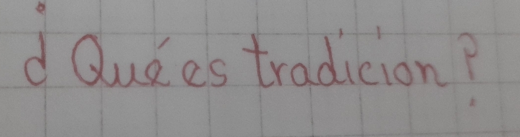 Qludes tradicion?