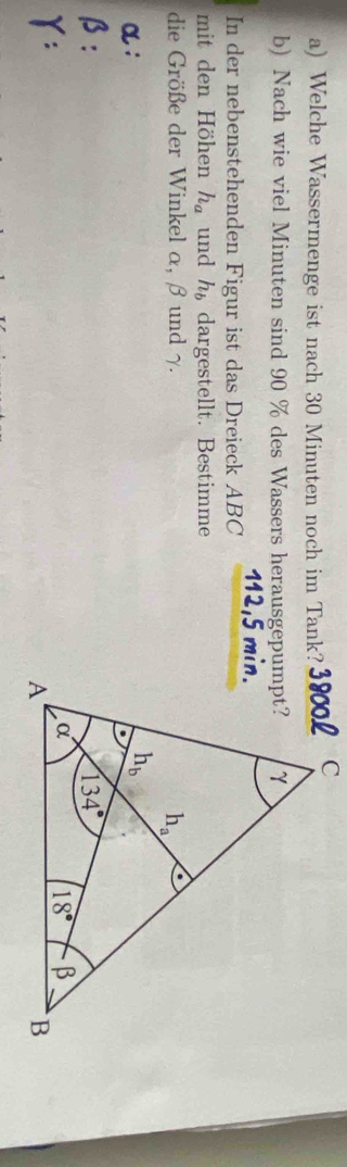 Welche Wassermenge ist nach 30 Minuten noch im Tank?
b) Nach wie viel Minuten sind 90 % des Wassers herausgepumpt?
In der nebenstehenden Figur ist das Dreieck ABC
mit den Höhen h_a und h_b dargestellt. Bestimme
die Größe der Winkel α, β und γ.