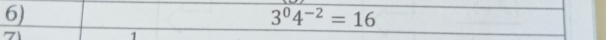 3^04^(-2)=16
71 
1