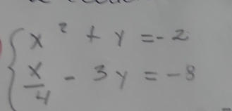 beginarrayl x^2+y=-2  x/4 -3y=-8endarray.