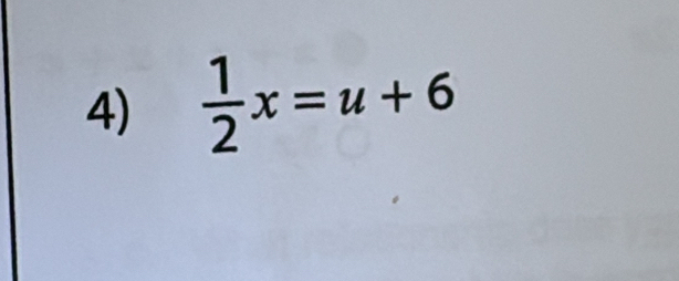  1/2 x=u+6