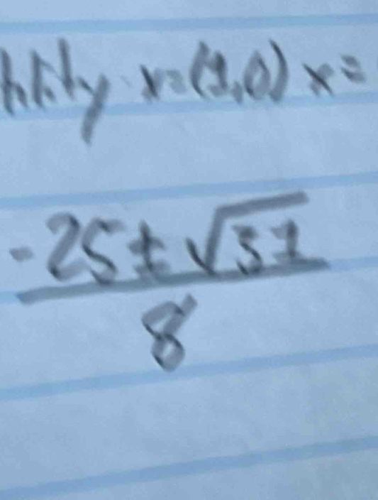 haly n(1,0 _ ^circ  )x=
 (-25± sqrt(31))/8 