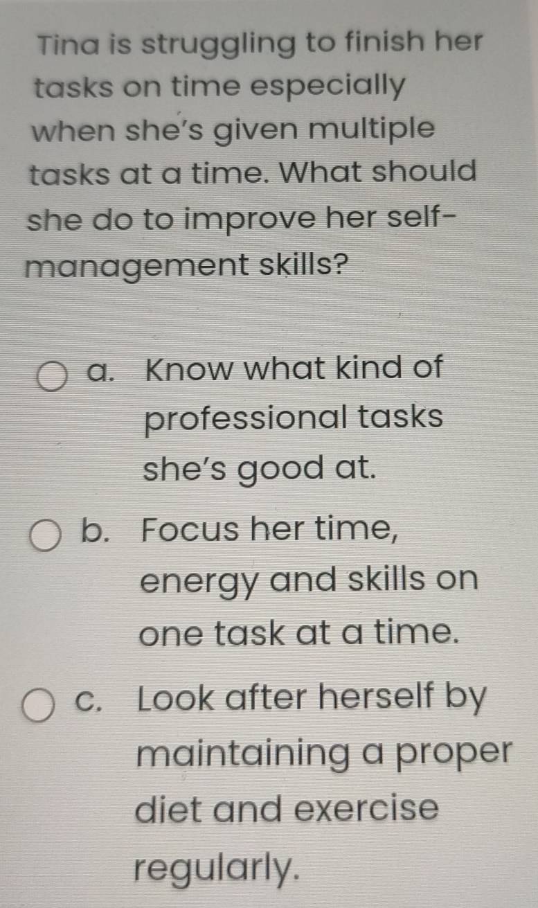 Solved: Tina is struggling to finish her tasks on time especially when ...