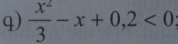  x^2/3 -x+0,2<0</tex>