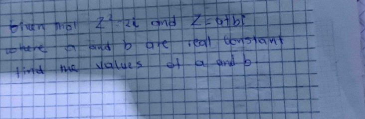 bhan mbl z^2=2i and z=a+bi <> 
ti te values