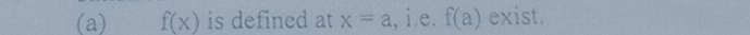 f(x) is defined at x=a , i.e. f(a) exist.