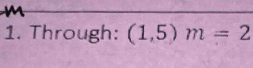 Through: (1,5)m=2