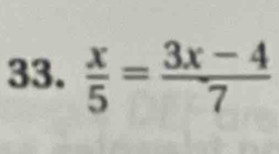  x/5 = (3x-4)/7 