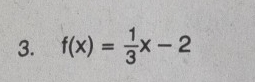 f(x)= 1/3 x-2