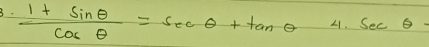  (1+sec θ )/cos θ  =sec θ +tan θ  4.sec θ.