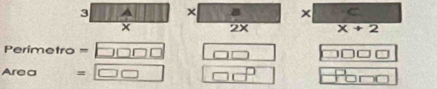 3 ||| □
x
a
x+2
Perime tro=□ _ □  
Area □ =□ □ □ □