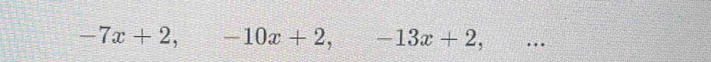 -7x+2,-10x+2,-13x+2, -27 _ ...