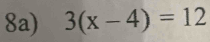 8a) 3(x-4)=12