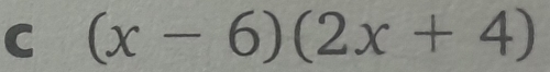 (x-6)(2x+4)