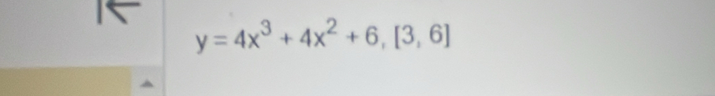 y=4x^3+4x^2+6,[3,6]