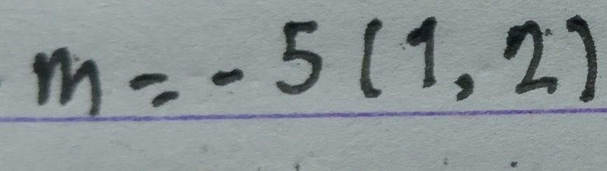 m=-5(1,2)