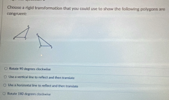 Solved: Choose a rigid transformation that you could use to show the ...