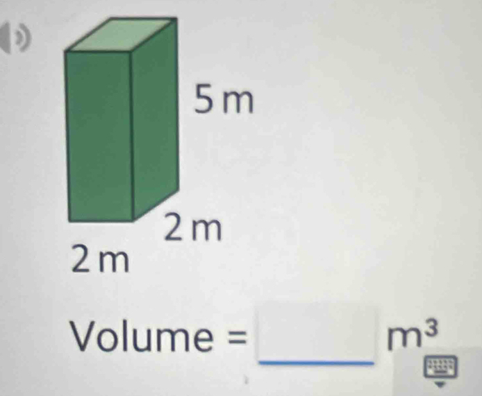 ) 
_
Volume = m^3