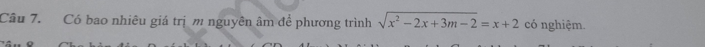 Có bao nhiêu giá trị m nguyên âm để phương trình sqrt(x^2-2x+3m-2)=x+2 có nghiệm.