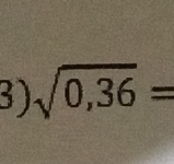 sqrt(0,36)=