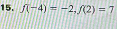 f(-4)=-2, f(2)=7