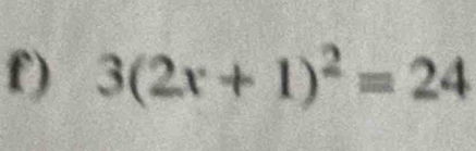 3(2x+1)^2=24