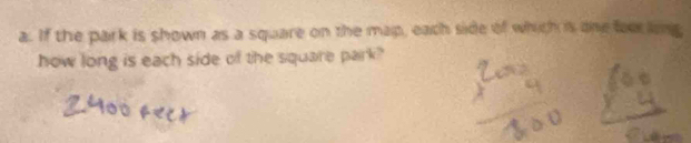 If the park is shown as a square on the map, each side of which is one foor long 
how long is each side of the square park?