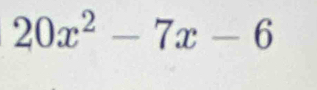 20x^2-7x-6