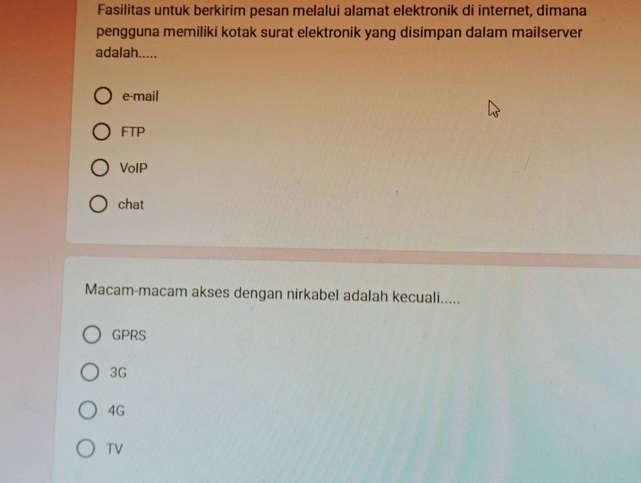 Fasilitas untuk berkirim pesan melalui alamat elektronik di internet, dimana
pengguna memiliki kotak surat elektronik yang disimpan dalam mailserver
adalah.....
e-mail
FTP
VolP
chat
Macam-macam akses dengan nirkabel adalah kecuali.....
GPRS
3G
4G
TV