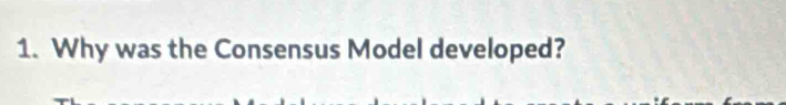 Why was the Consensus Model developed?