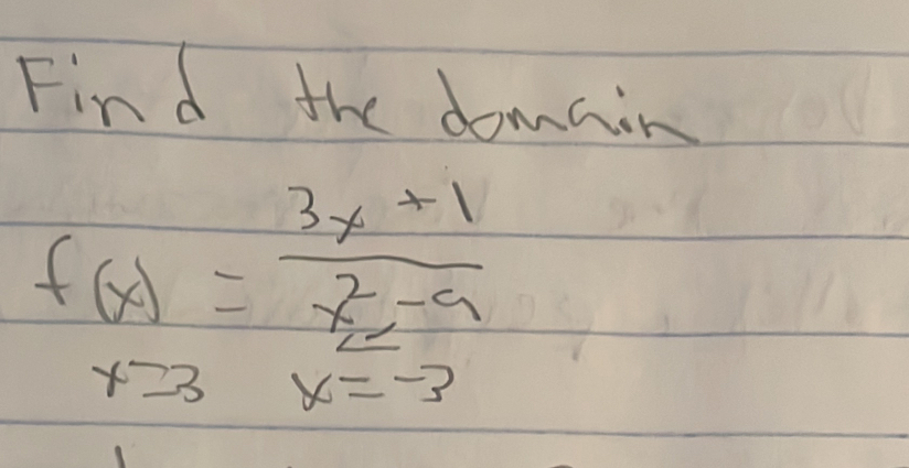 Find the domnin
f(x)=frac 3x+1beginarrayr x x^2-9endarray 