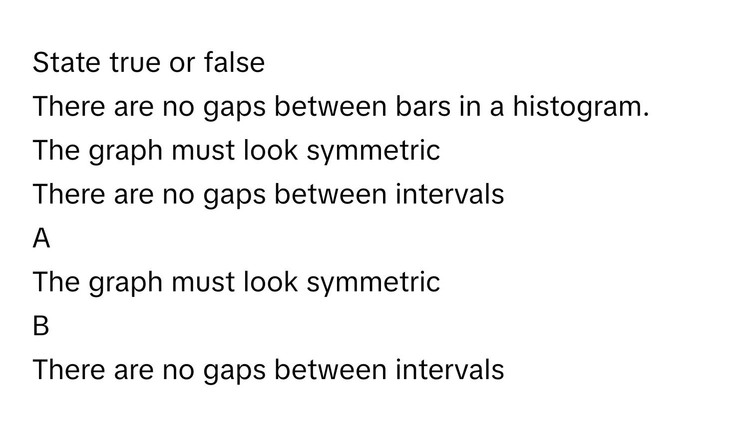 Solved: State true or false There are no gaps between bars in a ...