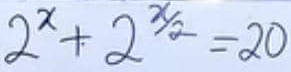 2^x+2^(x)/2=20