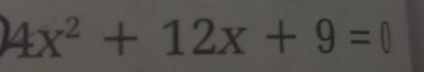 4x^2+12x+9=0