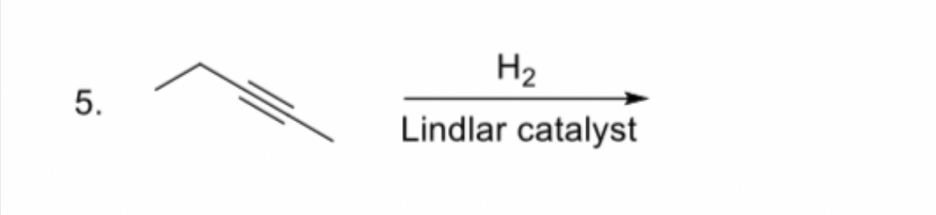 Solved: H_2 5. Lindlar catalyst [Chemistry]